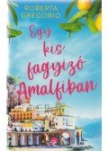 Roberta Gregorio - Egy kis fagyizó Amalfiban