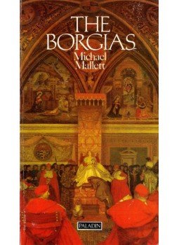 Michael Mallett - The Borgias: The rise and fall of a renaissanace dynasty, London 1972 antikvár könyv