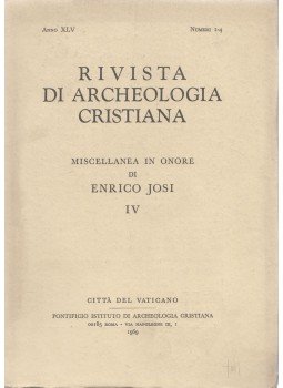 Enrico Josi - Rivista Di Archeologia Cristiana Anno XLV Numeri 1-4 Enrico Josi - Rivista Di Archeologia Cristiana Anno XLV Numeri 1-4, Roma 1969 antikvár könyv