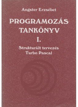 Angster Erzsébet - Programozás tankönyv I. Angster Erzsébet - Programozás tankönyv I., Budapest 1999 antikvár könyv
