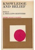 A. Phillips Griffiths - Knowledge and Belief