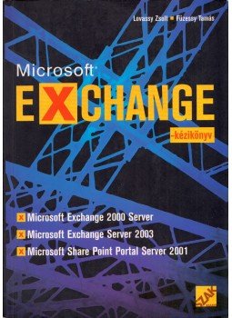 Lovassy Zsolt, Füzessy Tamás - Microsoft Exchange-kézikönyv Lovassy Zsolt, Füzessy Tamás - Microsoft Exchange-kézikönyv, Bicske 2003 antikvár könyv