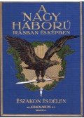 Lándor Tivadar - A Nagy Háború írásban és képben I. rész - Északon és délen IV. kötet