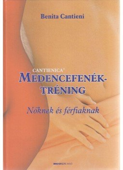 Cantieni, Benita - Cantienica - Medencefenék-tréning nőknek és férfiaknak, Budapest 2005 antikvár könyv