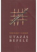 Várnagy Ildikó - Utazás befelé