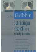 Gribbin, John - Schrödinger kiscicái és a valóság keresése