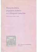 Kisbán Eszter - Parasztkultúra, populáris kultúra és a központi irányítás