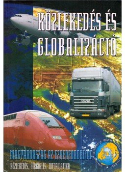 Magyar István - Közlekedés és globalizáció Magyar István - Közlekedés és globalizáció, Budapest 2005 antikvár könyv