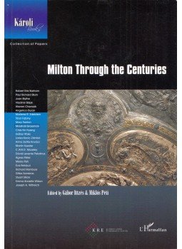 Ittzés Gábor, Péti Miklós - Milton Through the Centuries Ittzés Gábor, Péti Miklós - Milton Through the Centuries, Budapest 2012 antikvár könyv