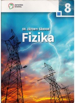 Dr. Zátonyi Sándor - Fizika 8. Dr. Zátonyi Sándor - Fizika 8., Budapest 2016 antikvár könyv
