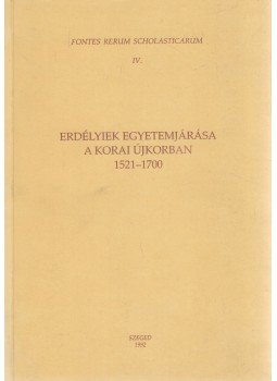 Szabó Miklós, Tonk Sándor - Erdélyiek egyetemjárása a korai újkorban 1521-1700, Szeged 1992 antikvár könyv