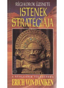 Erich von Daniken - Istenek stratégiája Erich von Daniken - Istenek stratégiája, Budapest 1993 antikvár könyv