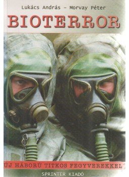 Lukács András, Morvay Péter - Bioterror Lukács András, Morvay Péter - Bioterror, Budapest 0 antikvár könyv