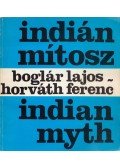 Boglár Lajos,Horváth Ferenc - Indián mítosz - Indian myth