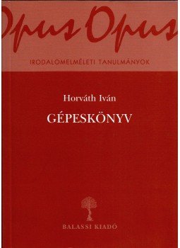 Horváth Iván - Gépeskönyv Horváth Iván - Gépeskönyv, Budapest 2006 antikvár könyv