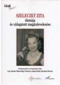 Lips Adrián,Mátravölgyi Dorottya,Sepsi Enikő,Sztuhár Bettina - Szeleczky Zita életútja és válogatott levelezése