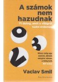 Vaclav Smil - A számok nem hazudnak - 71 dolog, amit a világról tudni érdemes