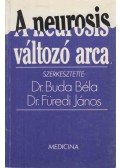 Dr. Buda Béla,Dr. Füredi János (szerk.) - A neurosis változó arca (dedikált)