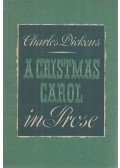 Charles Dickens - A Christmas Carol in Prose