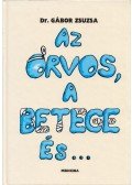 Gábor Zsuzsa - Az orvos, a betege és...