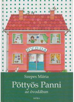 Szepes Mária - Pöttyös Panni az óvodában Szepes Mária - Pöttyös Panni az óvodában, Budapest 2007 antikvár könyv