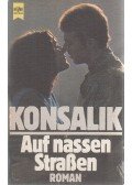 Heinz G. Konsalik - Auf nassen Straßen