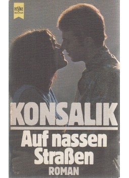 Heinz G. Konsalik - Auf nassen Straßen Heinz G. Konsalik - Auf nassen Straßen, München 1980 antikvár könyv