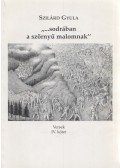 Szilárd Gyula - "...sodrában a szörnyű malomnak" (dedikált)