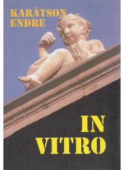 Karátson Endre - In vitro (dedikált) Karátson Endre - In vitro (dedikált), Pécs 1998 antikvár könyv
