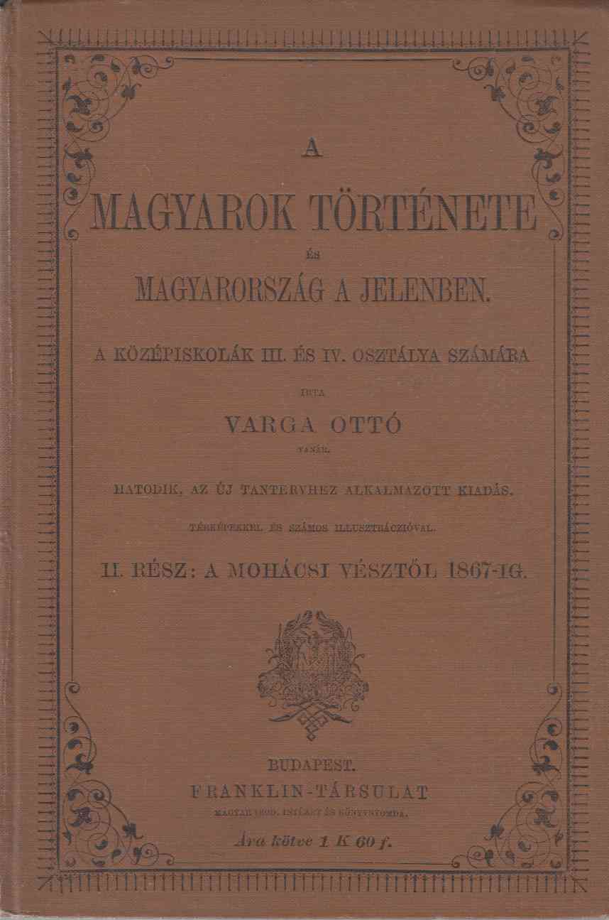 Varga Ottó - A magyarok története és Magyarország a jelenben. II.