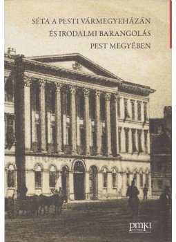 Makra Borbála, Szádváriné Kiss Mária - Séta a pesti Vármegyeházán és irodalmi barangolás Pest megyében Makra Borbála, Szádváriné Kiss Mária - Séta a pesti Vármegyeházán és irodalmi barangolás Pest megyében, Budapest 2009 antikvár könyv