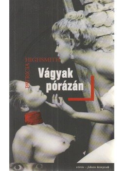 Patricia Highsmith - Vágyak pórázán Patricia Highsmith - Vágyak pórázán, Budapest 2003 antikvár könyv