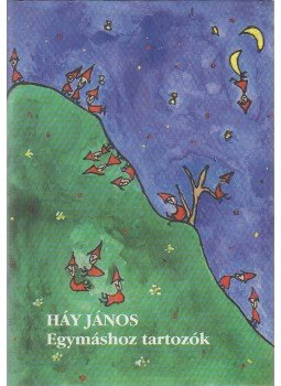 Háy János - Egymáshoz tartozók Háy János - Egymáshoz tartozók, Budapest 2009 antikvár könyv