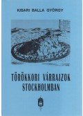 Kisari Balla György - Törökkori várrajzok Stockholmban