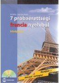 FILÓ RÉKA,PIGNITZKY BEÁTA - 7 próbaérettségi francia nyelvből - középszint (CD melléklettel) - Középszint