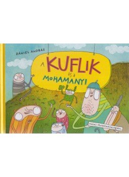 Dániel András - A kuflik és a mohamanyi Dániel András - A kuflik és a mohamanyi, Budapest 2017 antikvár könyv