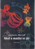 Jankovics Marcell - Ahol a madár se jár
