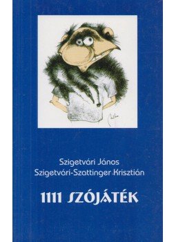 Szigetvári János - 1111 szójáték Szigetvári János - 1111 szójáték, Pécs 2003 antikvár könyv