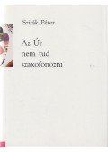 Szirák Péter - Az ​Úr nem tud szaxofonozni