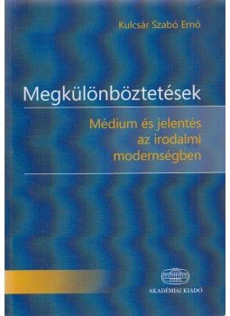 Kulcsár Szabó Ernő - Megkülönböztetések Kulcsár Szabó Ernő - Megkülönböztetések, Budapest 2010 antikvár könyv