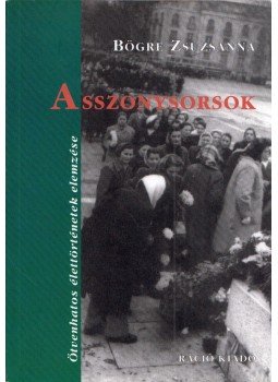 BÖGRE ZSUZSANNA - Asszonysorsok BÖGRE ZSUZSANNA - Asszonysorsok, null 2006 antikvár könyv