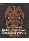 Boglár Lajos,Kovács Tamás - Indián művészet Mexikótól Peruig (dedikált)