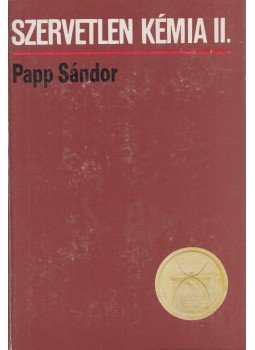 Papp Sándor - Szervetlen kémia II. Papp Sándor - Szervetlen kémia II., Budapest 1983 antikvár könyv