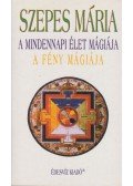 Szepes Mária - A mindennapi élet mágiája / A fény mágiája