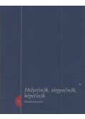 Fejős Zoltán,Szijártó Zsolt - Helye(ink), tárgya(ink), képe(ink)