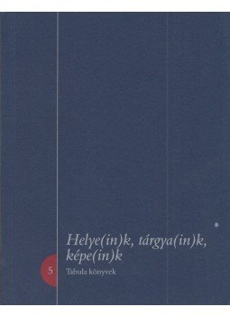 Fejős Zoltán, Szijártó Zsolt - Helye(ink), tárgya(ink), képe(ink), Budapest 2003 antikvár könyv