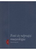 Fejős Zoltán - Fotó és néprajzi muzeológia