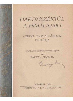 Baktay Ervin - Háromszéktől a Himálajáig (aláírt), Budapest 1942 antikvár könyv