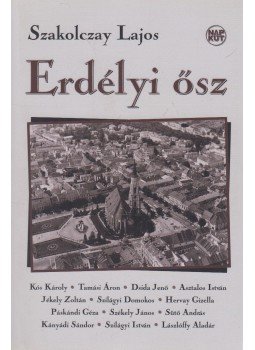 Szakolczay Lajos - Erdélyi ősz Szakolczay Lajos - Erdélyi ősz, Budapest 2006 antikvár könyv