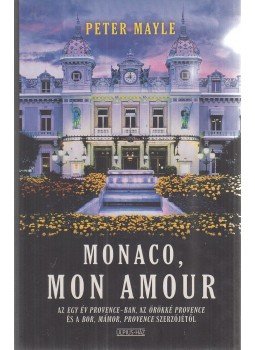 Mayle, Peter - Monaco, mon amour Mayle, Peter - Monaco, mon amour, Budapest 2007 antikvár könyv